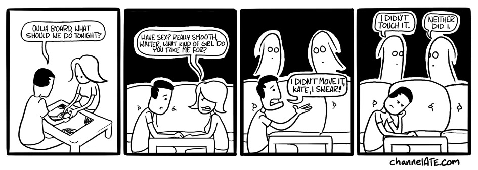 What should we do, ouija? What should we do, ouija?