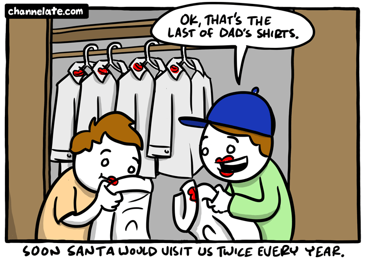 Dad’s shirts.