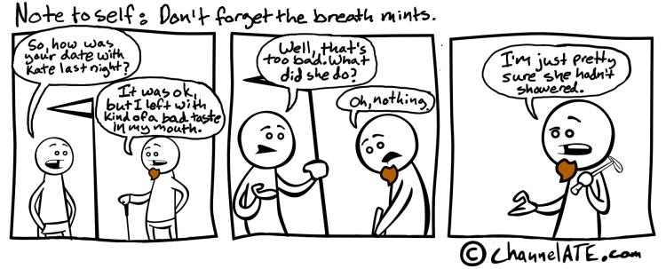 Don’t forget the breath mints.